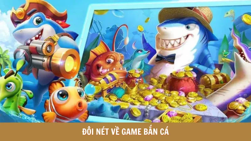 Đôi nét về game bắn cá