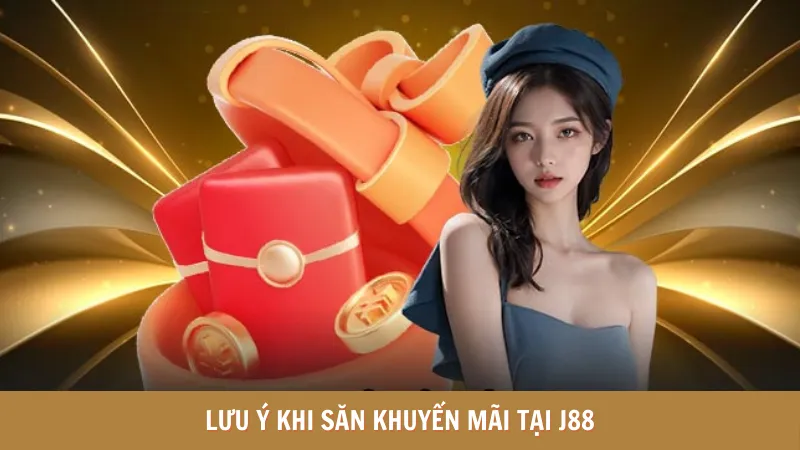 Lưu ý khi săn khuyến mãi tại J88