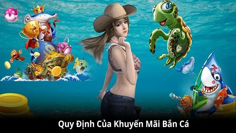 Bạn lưu ý các điều kiện của khuyến mãi bắn cá tặng 100k để nhận thưởng