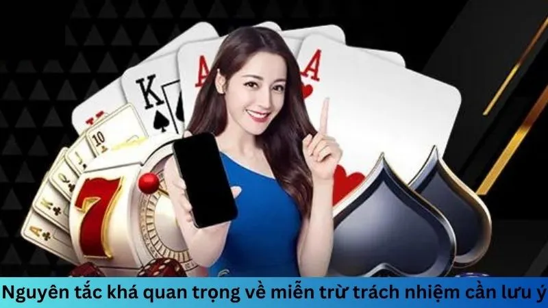 Nguyên tắc khá quan trọng về miễn trừ trách nhiệm cần lưu ý