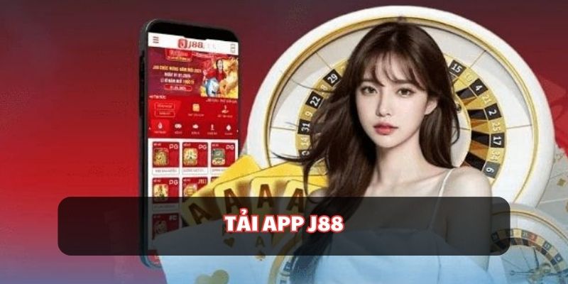 Tải App J88 - Quy Trình Thực Hiện Nhanh Chóng, An Toàn